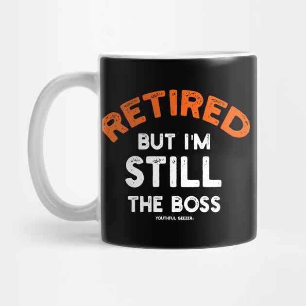 Retired - But I'm Still The Boss by YouthfulGeezer